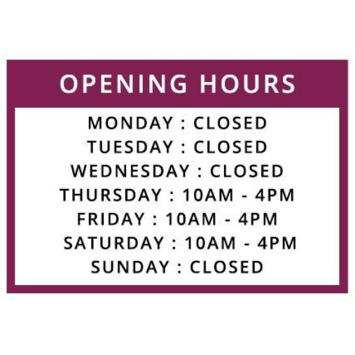 Opening Hours. Monday: Closed. Tuesday: Closed. Wednesday: Closed. Thursday: 10am - 4pm. Friday: 10am - 4pm. Saturday: 10am - 4pm. Sunday: Closed